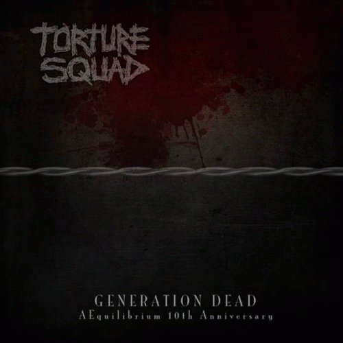 Torture Squad : Generation Dead: Aequilibrium 10th Anniversary